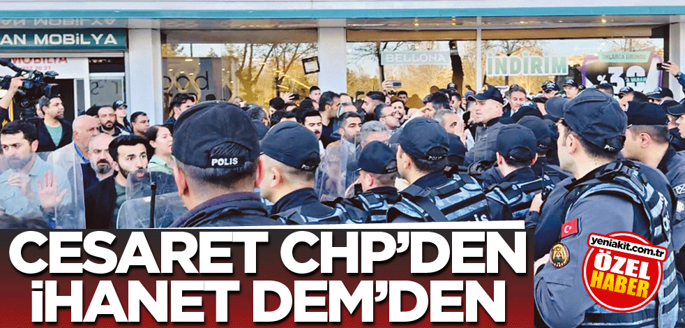 Cesaret CHP’den, ihanet DEM’den