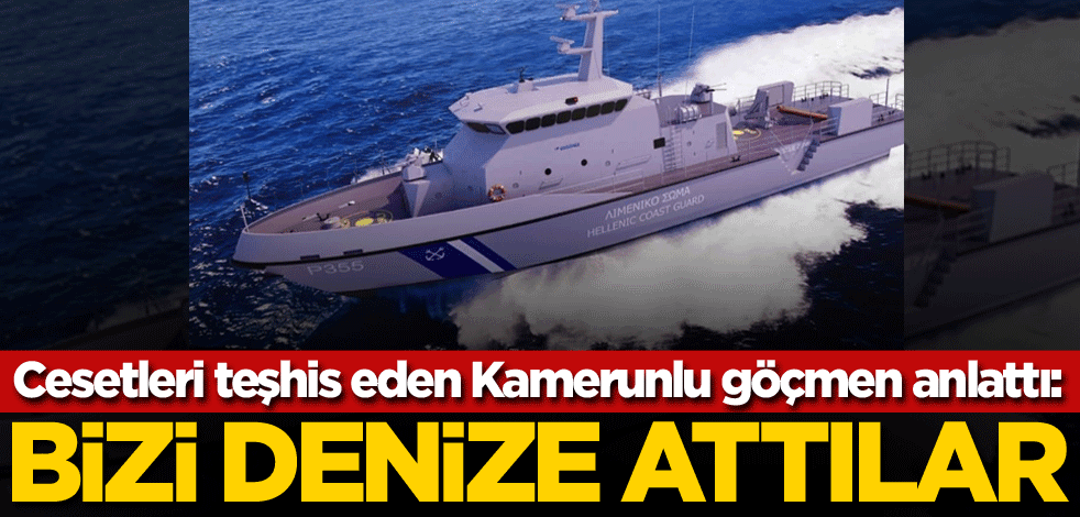 Cesetleri teşhis eden Kamerunlu göçmen anlattı: Bizi denize attılar