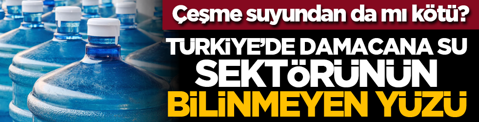 Çeşme suyundan da mı kötü? Türkiye’de damacana su sektörünün bilinmeyen yüzü