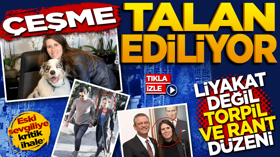 Çeşme talan ediliyor! CHP’de Liyakat Değil, ‘Torpil’ ve ‘Rant’ Düzeni!