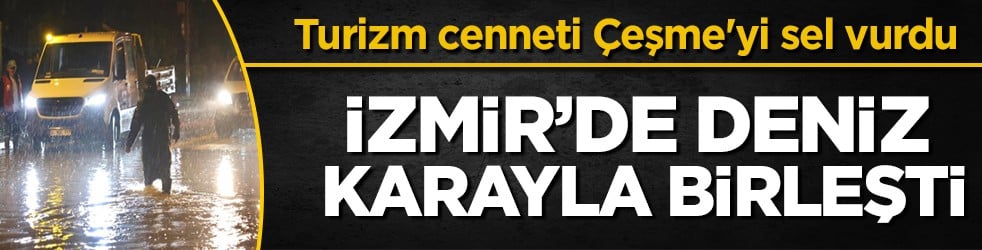 Çeşme’de Sağanak: Deniz Karayla Birleşti, Caddeler Göle Döndü