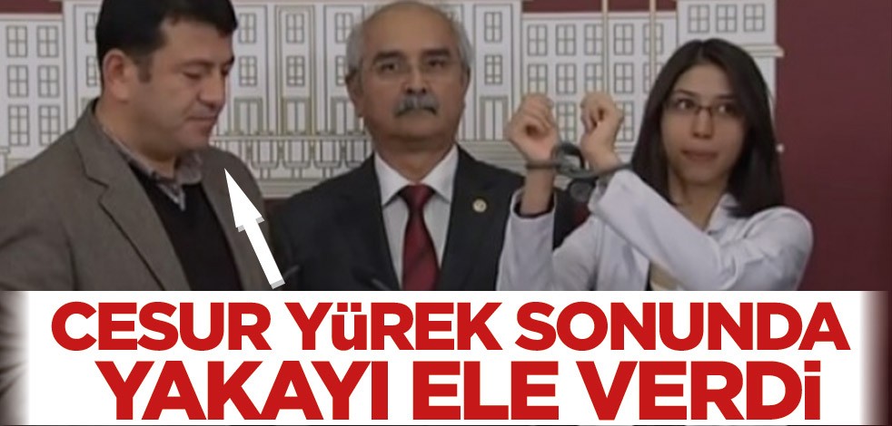 Cesur yürek sonunda yakayı ele verdi