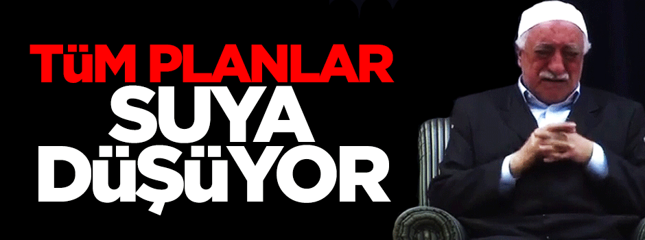 Çete lideri Fetullah Gülen'in planı suya düşüyor
