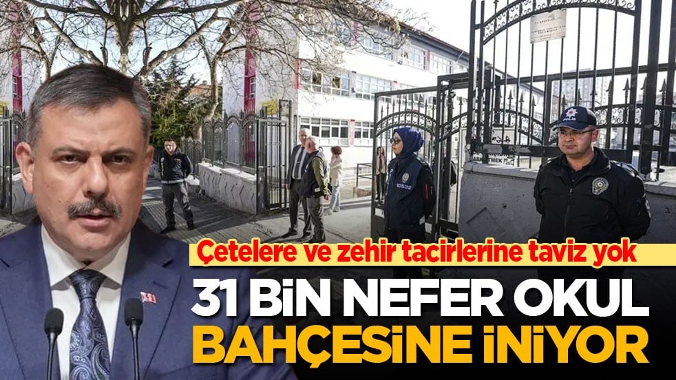Çetelere ve zehir tacirlerine taviz yok! 31 bin nefer okul bahçesine iniyor