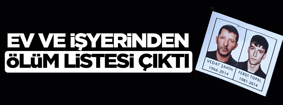 Çetenin ev ve işyerlerinden ölüm listesi çıktı