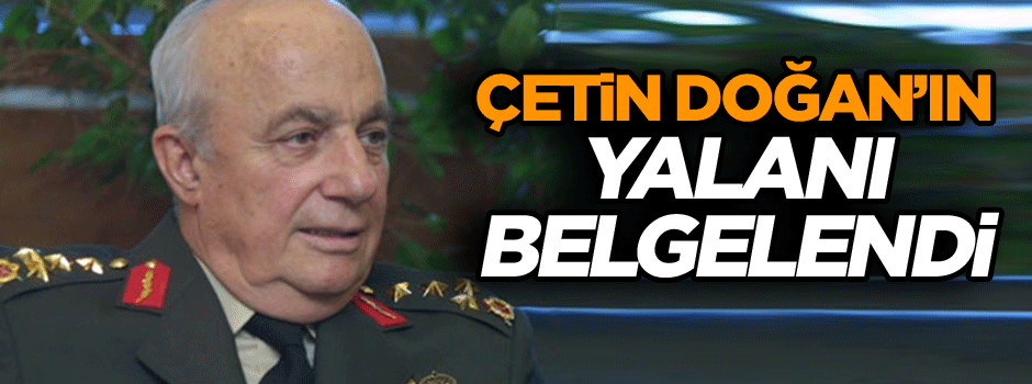 Çetin Doğan’ın yalanı belgelendi