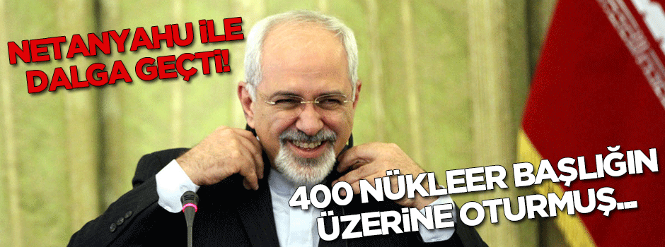 Cevad Zarif, Netanyahu ile dalga geçti: 400 nükleer başlığın üzerine oturmuş...
