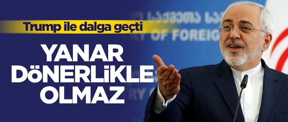 Cevad Zarif Trump ile dalga geçti: Yanar dönerlikle olmaz