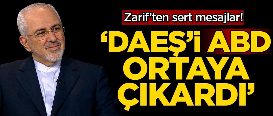 Cevad Zarif'ten sert mesajlar! 'DAEŞ'i ABD ortaya çıkardı'