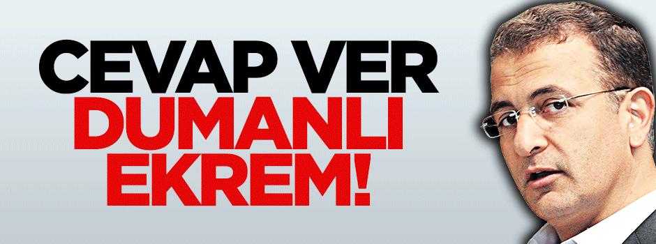 Cevap ver Dumanlı Ekrem!