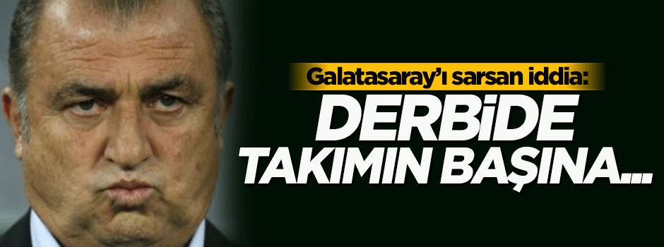 Cevdet Ünüvar: Derbide takımın başına Fatih Terim çıkar