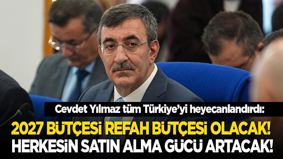 Cevdet Yılmaz başta emekliler olmak üzere tüm Türkiye’yi heyecanlandırdı: 2027 bütçesi refah bütçesi olacak! Toplumun satın alma gücü artacak!