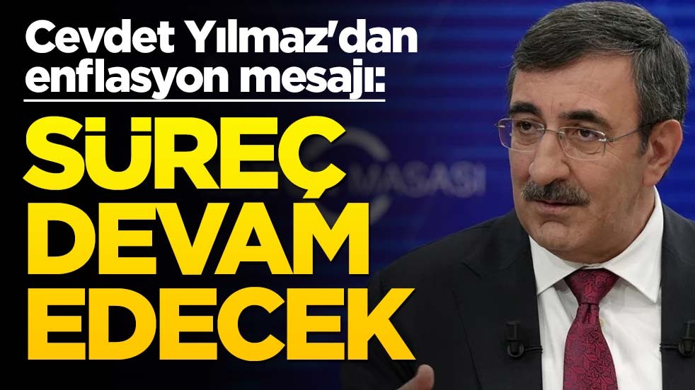 Cevdet Yılmaz'dan enflasyon mesajı: Süreç devam edecek