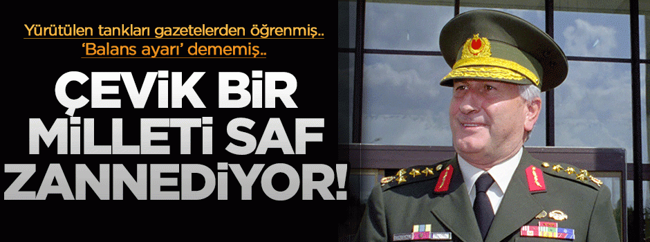 Çevik Bir milleti saf mı zannediyor?