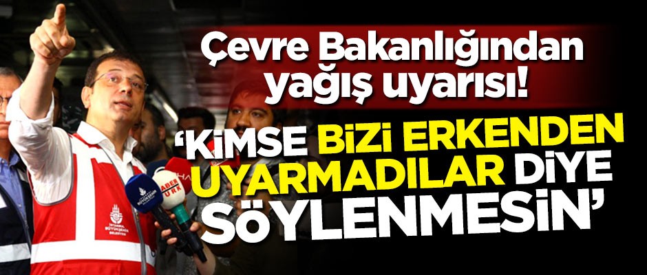 Çevre Bakanlığı belediyeleri uyardı: Kimse bizi erkenden uyarmadılar diye söylenmesin