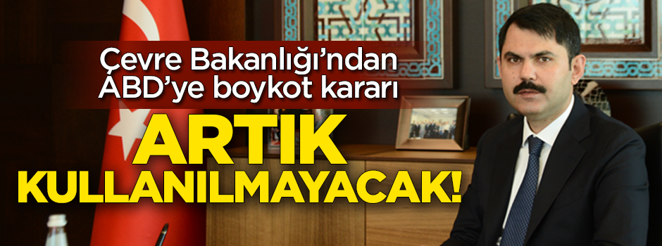 Çevre Bakanlığı'ndan tarihi ABD'ye boykot kararı