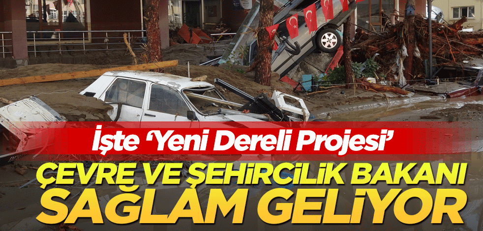 Çevre ve Şehircilik Bakanı sağlam geliyor! İşte ‘Yeni Dereli Projesi’