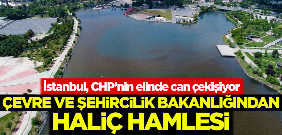 Çevre ve Şehircilik Bakanlığından Haliç hamlesi