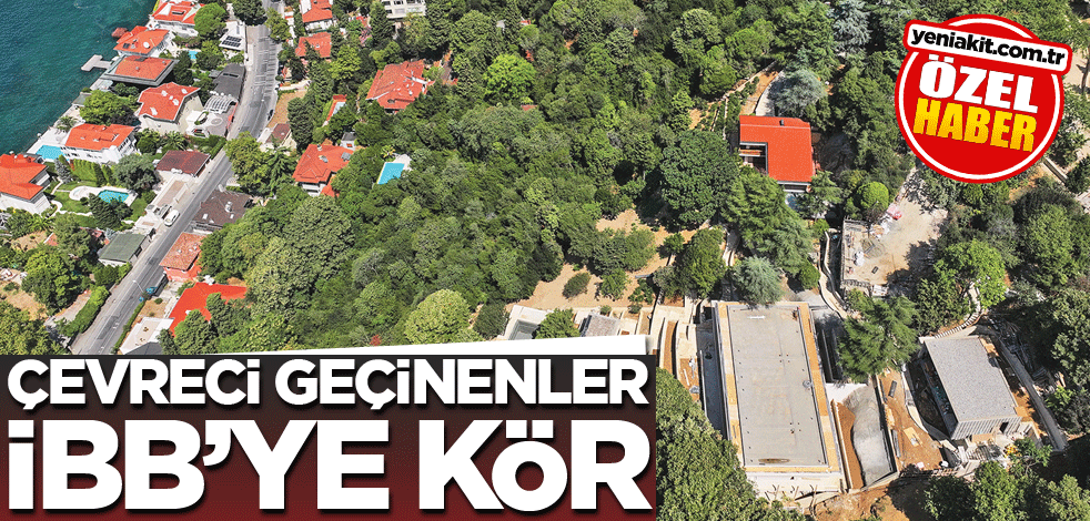 Çevreci geçinenler İBB’ye kör