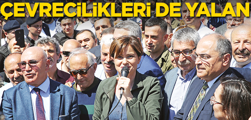 Çevrecilikleri de yalan