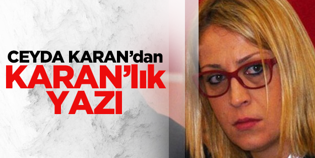 Ceyda Karan'dan KARAN'lık yazı
