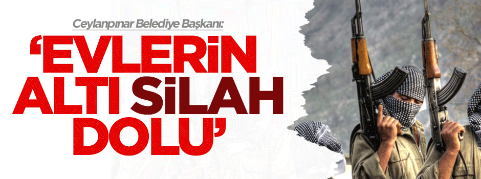 Ceylanpınar Belediye Başkanı: Evlerin altı silah dolu