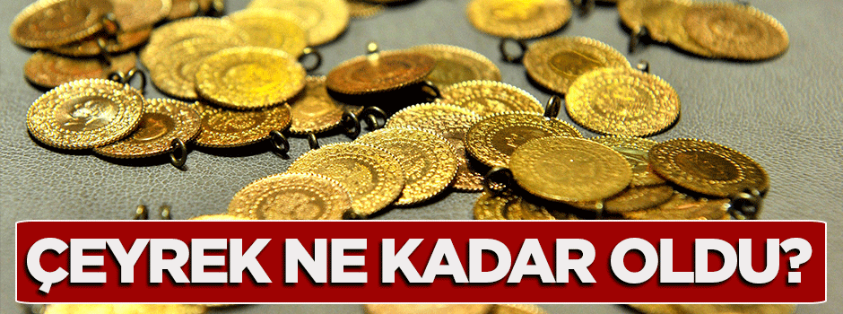 Çeyrek altın ne kadar oldu ?