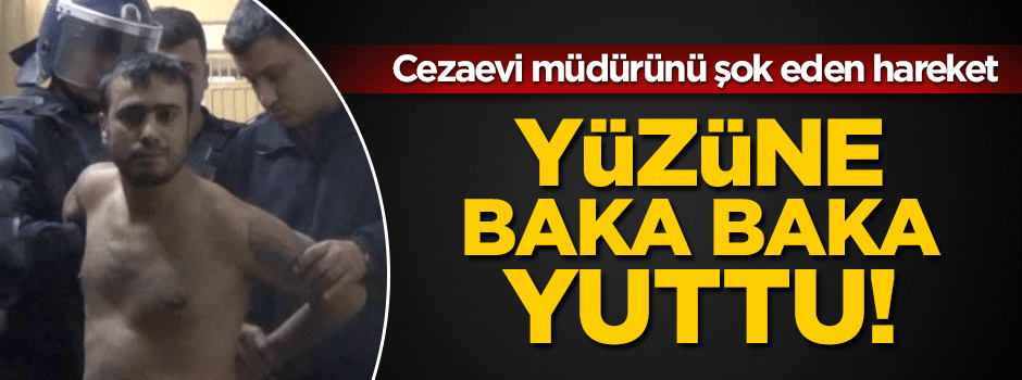 Cezaevi müdürünün gözleri önünde jileti yuttu