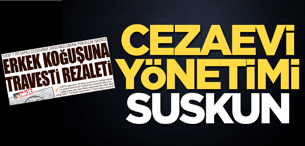 Cezaevi yönetimi suskun