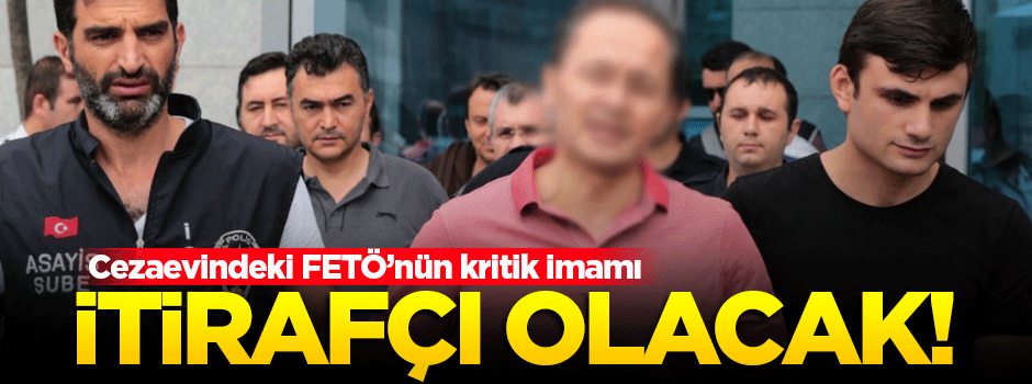 Cezaevindeki sürpriz isim itirafçı olacak!