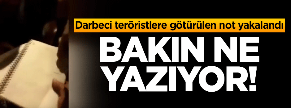 Cezaevine darbeci teröristlere götürülen not yakalandı