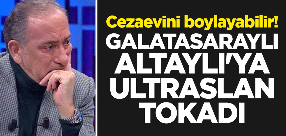 Cezaevini boylayabilir! Galatasaraylı Fatih Altaylı'ya ultraslan tokadı