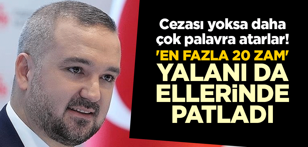 Cezası yoksa daha çok palavra atarlar! 'En fazla 20 zam' yalanı da ellerinde patladı