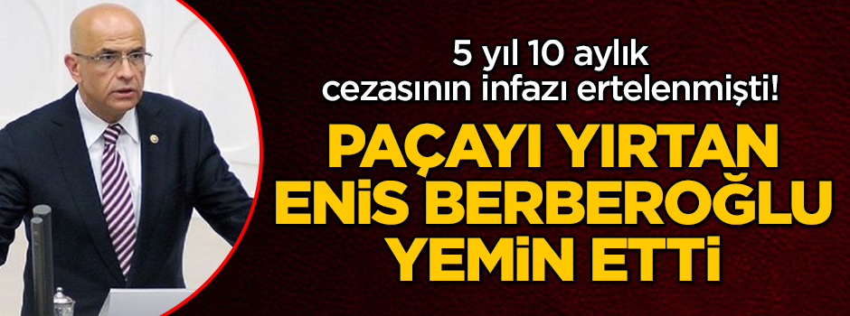 Cezasının infazı ertelenen Enis Berberoğlu yemin etti