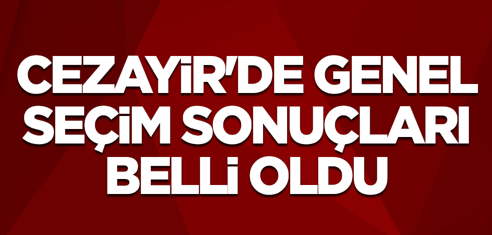 Cezayir'de genel seçim sonuçları belli oldu