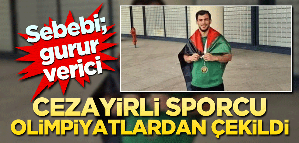 Cezayirli sporcu olimpiyatlardan çekildi! Sebebi; gurur verici