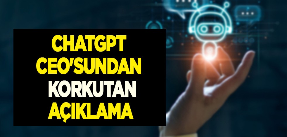 ChatGPT CEO'su aman dikkat diyerek dünyaya önemli zararlar verme ihtimalimiz var dedi! Endişelerini paylaştı