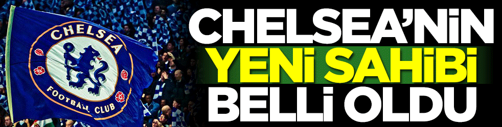 Chelsea'nin yeni sahibi resmen belli oldu