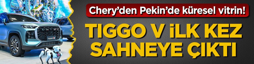Chery’den Pekin’de küresel vitrin! TIGGO V ilk kez sahneye çıktı