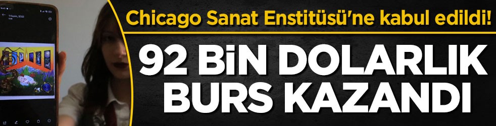 Chicago Sanat Enstitüsü'ne kabul edildi! 92 bin dolarlık burs kazandı