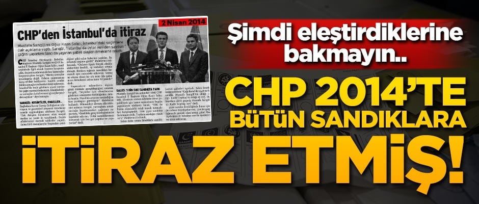 CHP'nin 2014 yerel seçimlerinde bütün sandıklara itiraz ettiği ortaya çıktı