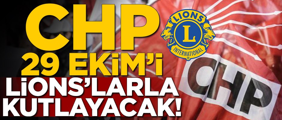 CHP 29 Ekim’i Lions’larla kutlayacak!