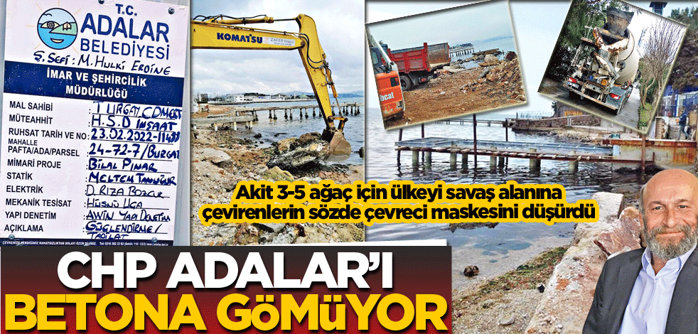 CHP, Adalar’ı betona gömüyor