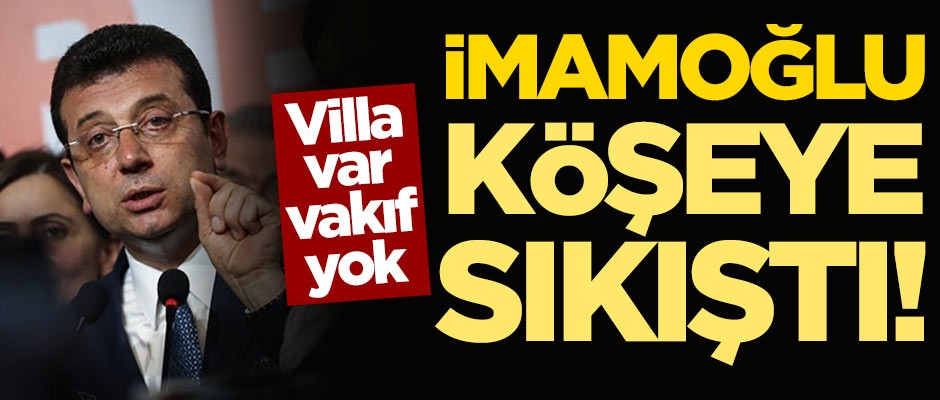 CHP adayı İmamoğlu iyice köşeye sıkıştı: Villa var, vakıf yok