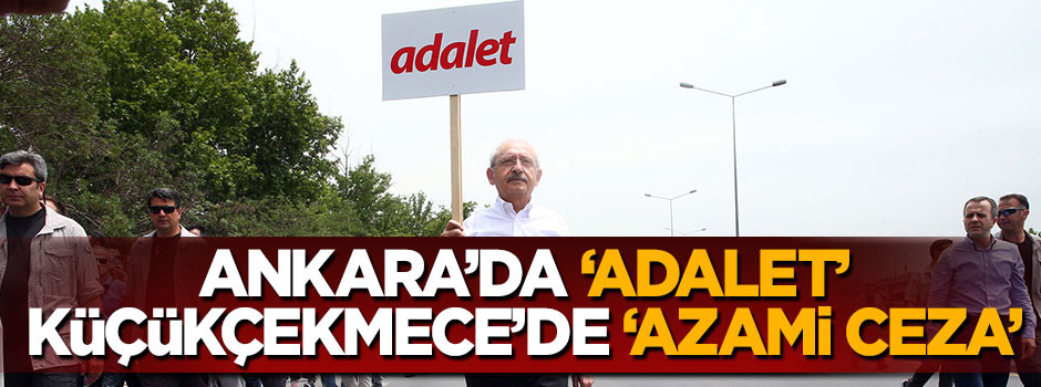 CHP; Ankara’da "adalet", Küçükçekmece’de "azami ceza" istiyor!