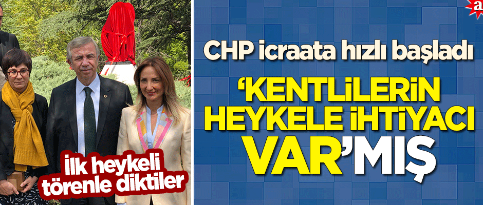 CHP Ankara’da icraata hızlı başladı: İlk heykeli törenle diktiler! "Kentlilerin heykele ihtiyacı var"mış