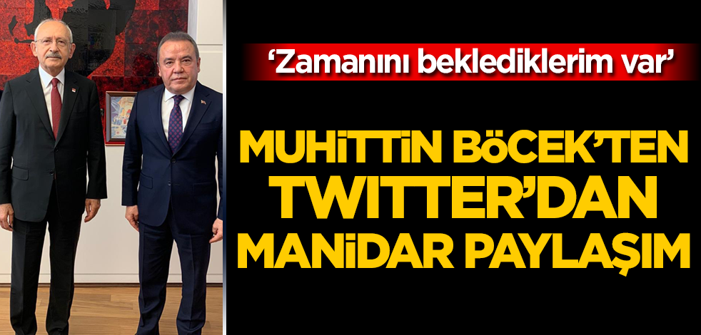 CHP Antalya Büyükşehir Belediye Başkanı Muhittin Böcek'ten manidar paylaşım!