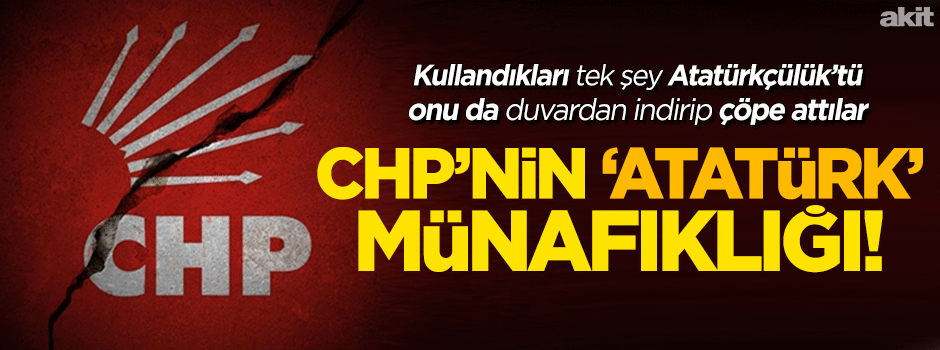 CHP Atatürk münafıklığı yapıyor