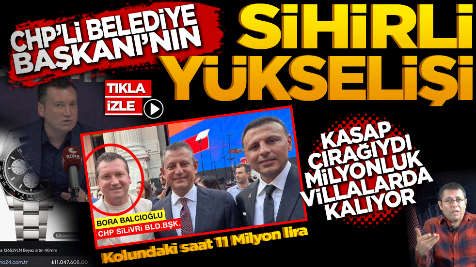 CHP Belediye Başkanı’nın sihirli yükselişi! Kasap çırağıydı şimdi milyonluk villalarda sefa sürüyor