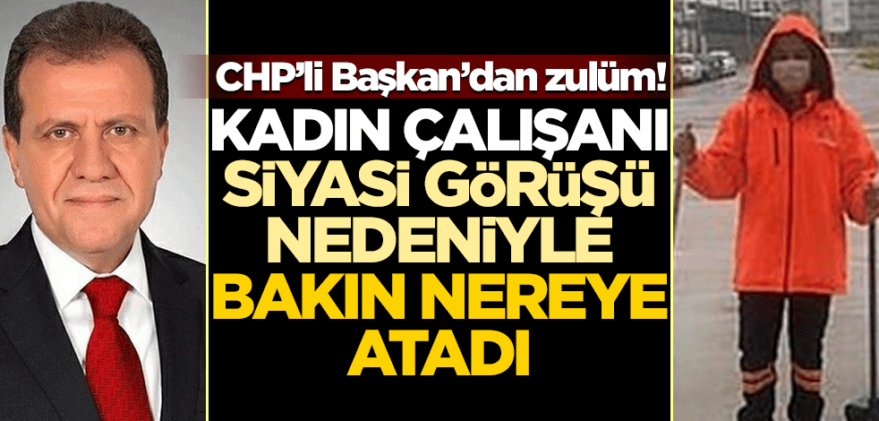 CHP belediyeciliği! Büro çalışanını siyasi görüşü nedeniyle bakın neye atadı!